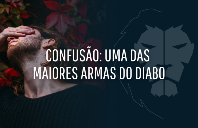 Confusão uma das maiores armas do diabo